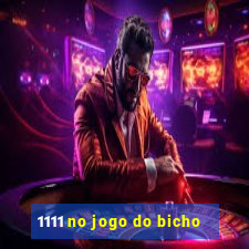 1111 no jogo do bicho